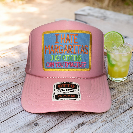 I Hate Margaritas...Just Kidding